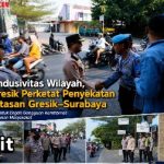 Jaga Kondusivitas Wilayah, Polres Gresik Perketat Penyekatan di Perbatasan Gresik–Surabaya Screenshot_20260801-211122~2